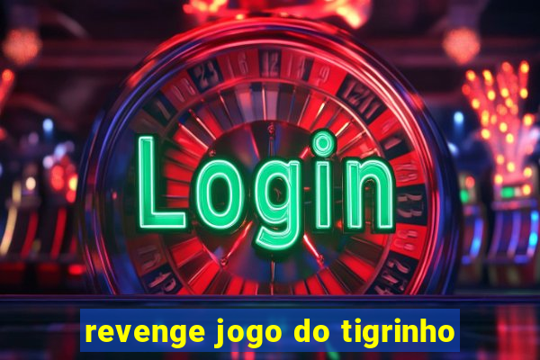 revenge jogo do tigrinho